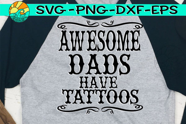 Awesome Dads Have Tattoos -SVG - DXF - EPS - PNG SVG On the Beach Boutique 