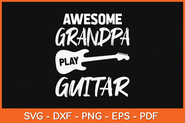 Awesome Grandpa Play Guitar Funny Fathers Day Svg Png Dxf Digital Cutting File SVG Helal 