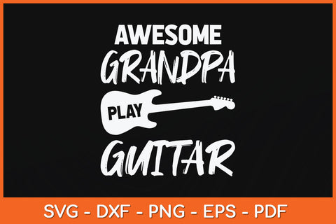Awesome Grandpa Play Guitar Funny Fathers Day Svg Png Dxf Digital Cutting File SVG Helal 