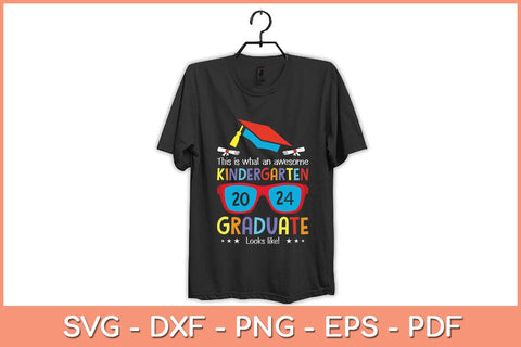 Awesome Kindergarten Graduate Looks Like 2024 Graduation Svg Cutting File SVG Helal 