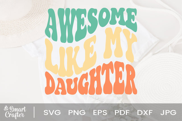 Awesome Like My Daughter Svg, Daughter Svg, Dad Mode Svg, Funny Dad Svg, Dad Life Svg, Dad T-Shirt Svg, Wavy Stacked Svg, Silhouette Cricut SVG Fauz 