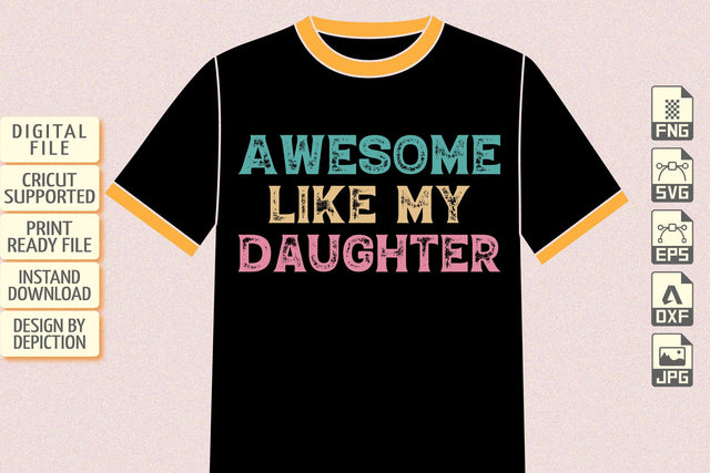 Awesome Like My Daughter T-Shirt, Father's Day Shirt Print Template Sketch DESIGN Depiction Studio 
