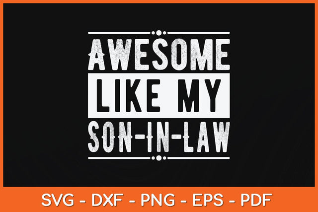 Awesome Like My Son In Law Father's Day Svg Cutting File SVG Helal 