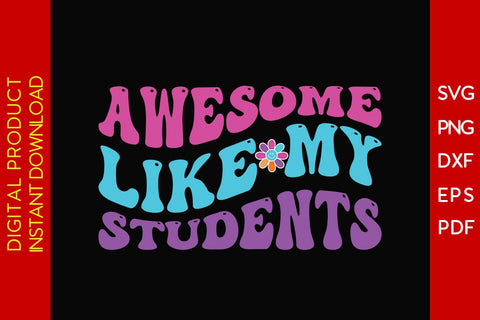 Awesome Like My Students Teacher SVG PNG PDF Cut File SVG Creativedesigntee 