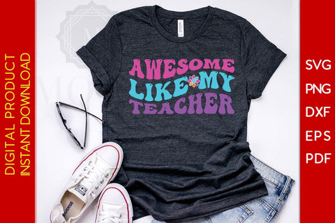 Awesome Like My Teacher SVG PNG PDF Cut File SVG Creativedesigntee 