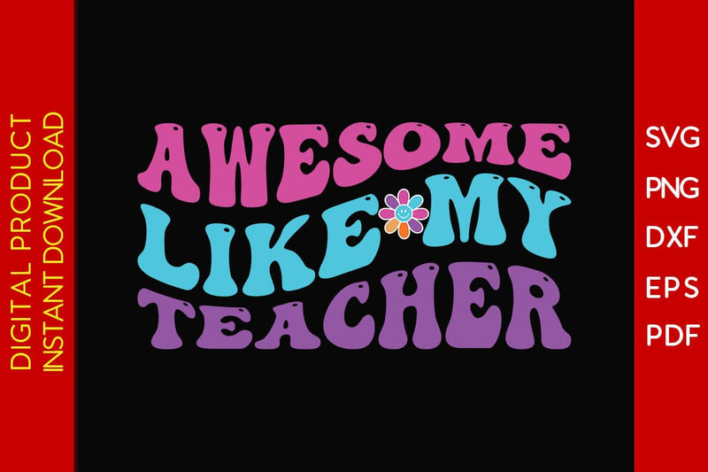 Awesome Like My Teacher SVG PNG PDF Cut File SVG Creativedesigntee 