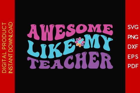 Awesome Like My Teacher SVG PNG PDF Cut File SVG Creativedesigntee 