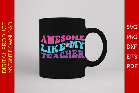 Awesome Like My Teacher SVG PNG PDF Cut File SVG Creativedesigntee 