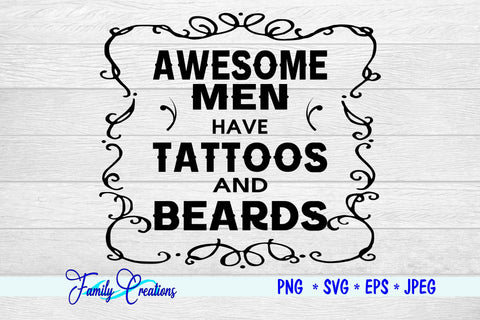 Awesome Men Have Tattoos and Beards SVG Family Creations 