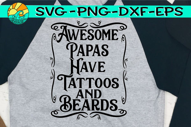 Awesome Papas Have Tattoos -SVG - DXF - EPS - PNG SVG On the Beach Boutique 