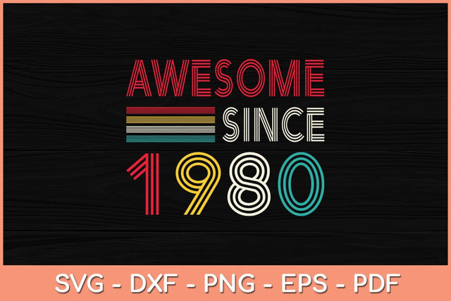 Awesome Since 1980 42nd Birthday Vintage 42 Years Old Svg File SVG Helal 