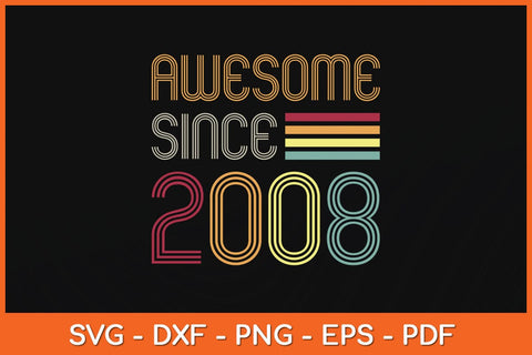 Awesome Since 2008 14th Birthday Retro svg Cutting File SVG Helal 