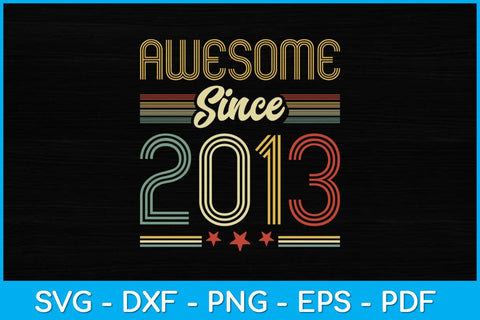 Awesome Since 2013 10th Birthday 10 Years Old Svg Design SVG artprintfile 
