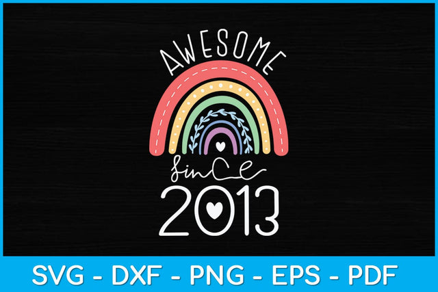 Awesome Since 2013 10th Birthday Rainbow Born In 2013 Svg Design SVG artprintfile 
