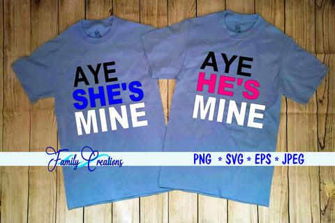 Aye She's Mine & Aye He's Mine SVG Family Creations 
