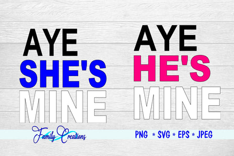 Aye She's Mine & Aye He's Mine SVG Family Creations 
