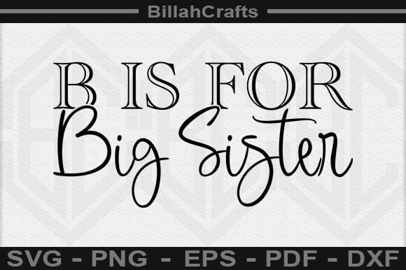 B Is For Big Sister SVG File SVG BillahCrafts 