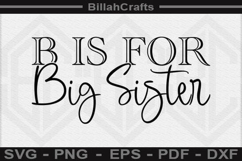 B Is For Big Sister SVG File SVG BillahCrafts 