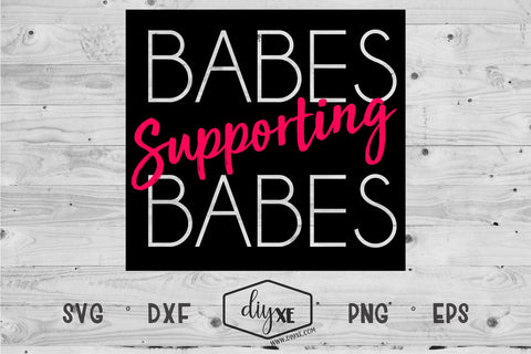 Babes Supporting Babes SVG DIYxe Designs 