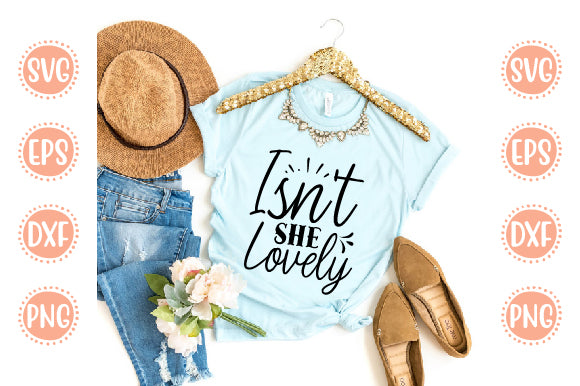 Baby Born Svg Design Isn't She Lovely SVG SH_Tee store 