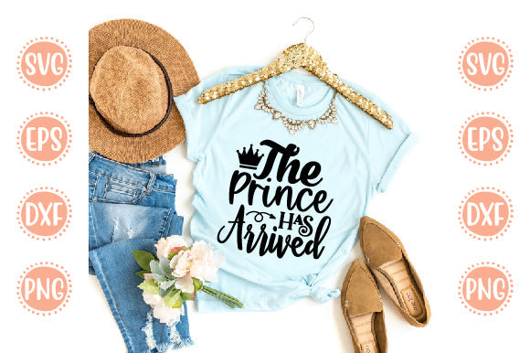 Baby Born Svg Design The Prince Has Arrived SVG SH_Tee store 