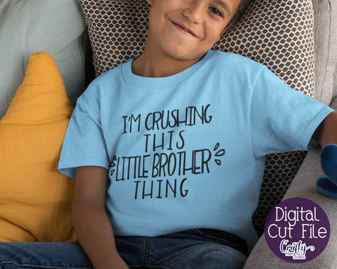 Baby Boy Svg - Little Brother Svg - I'm Crushing This Little Brother Thing SVG SVG Crafty Mama Studios 
