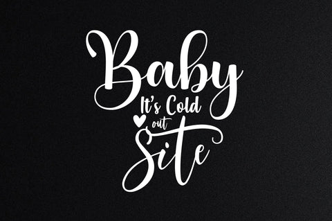 Baby Its Cold out Site svg SVG orpitasn 