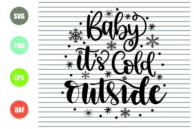 Baby It's Cold Outside (2) Svg - Christmas Svg, Png, Dxf, Eps Cut Files SVG Artstoredigital 