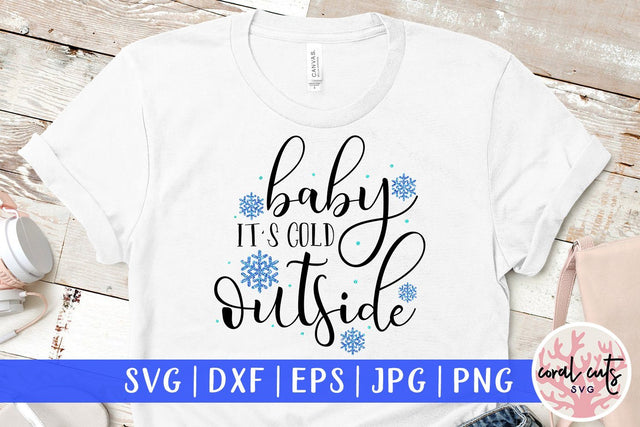 Baby It's Cold Outside – Christmas SVG EPS DXF PNG Cutting Files SVG CoralCutsSVG 