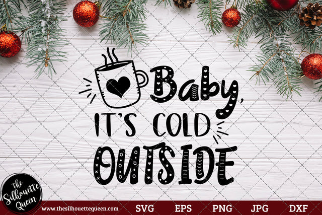 Baby Its Cold Outside Saying SVG | Christmas SVG | Holiday SVG | Holiday Saying Jpg Eps Dxf Png Cut File for Cricut Clipart Silhouette SVG Loveleen Kaur 