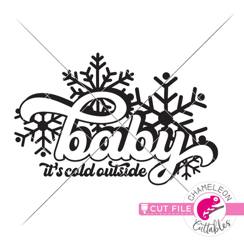 Baby it's cold outside snowflakes svg png dxf SVG Chameleon Cuttables 
