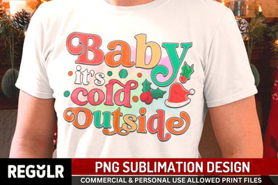 Baby its cold outside Sublimation PNG, Sublimation Christmas Design Sublimation Regulrcrative 