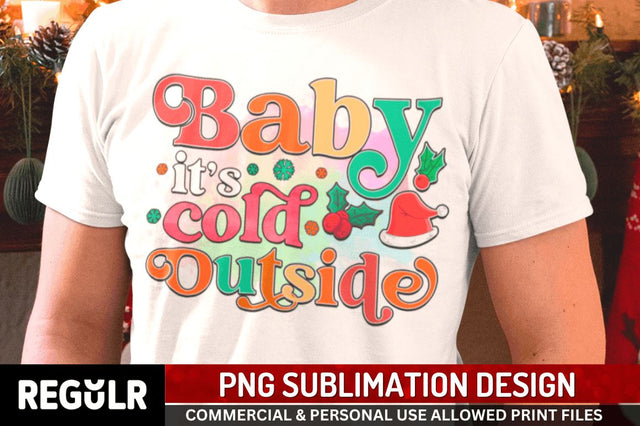 Baby its cold outside Sublimation PNG, Sublimation Christmas Design Sublimation Regulrcrative 