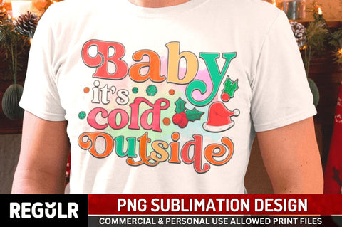 Baby its cold outside Sublimation PNG, Sublimation Christmas Design Sublimation Regulrcrative 