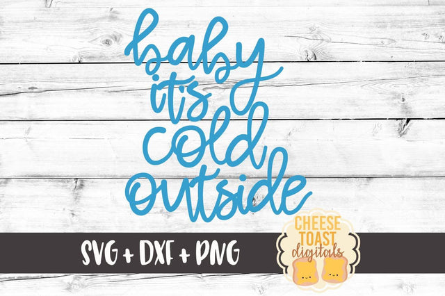 Baby It's Cold Outside SVG Cheese Toast Digitals 
