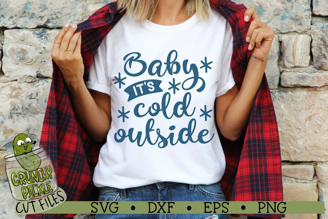 Baby it's Cold Outside SVG Cut File SVG Crunchy Pickle 