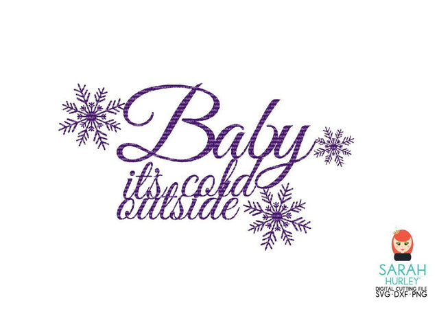 Baby Its Cold Outside SVG Sarah Hurley 