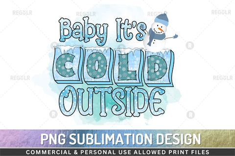 Baby it's cold outside SVG Sublimation Regulrcrative 