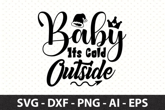 Baby Its Cold Outside svg SVG orpitasn 