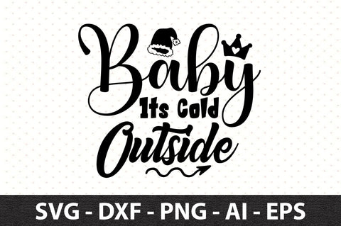 Baby Its Cold Outside svg SVG orpitasn 
