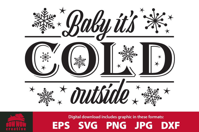 Baby It's Cold Outside - Winter / Christmas SVG Cutting File SVG Bow Wow Creative 