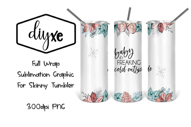 Baby it's freaking cold outside | 20oz Tumbler | Christmas Sublimation Tumbler Sublimation DIYxe Designs 