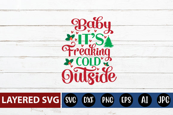 BABY IT'S FREAKING COLD OUTSIDE SVG CUTE FILE SVG Blessedprint 