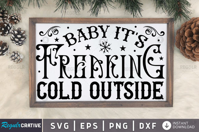 Baby its freaking cold SVG SVG Regulrcrative 