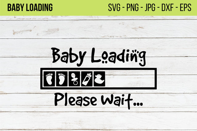 Baby Loading Please Wait Svg, Baby svg, New Baby svg, Baby Foot Print svg, SVG files for Cricut,Baby Loading Svg,Parent Mom Dad svg SVG NextArtWorks 