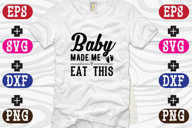 Baby made me eat this SVG Nurstore 