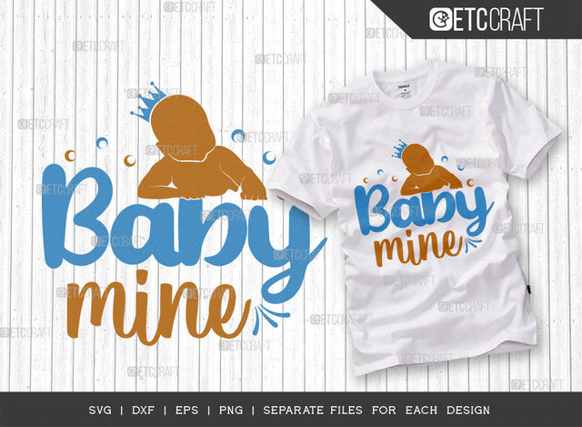 Baby Mine SVG Cut File, Newborn Svg, Little Boss Svg, Cute Baby Svg, Baby Quotes, ETC T00166 SVG ETC Craft 