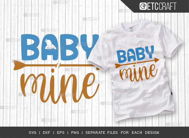 Baby Mine SVG Cut File, Newborn Svg, Little Boss Svg, Cute Baby Svg, Baby Quotes, ETC T00166 SVG ETC Craft 