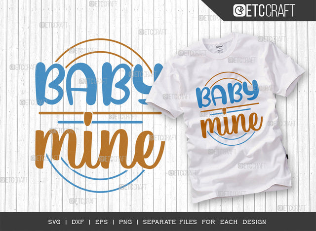 Baby Mine SVG Cut File, Newborn Svg, Little Boss Svg, Cute Baby Svg, Baby Quotes, ETC T00166 SVG ETC Craft 