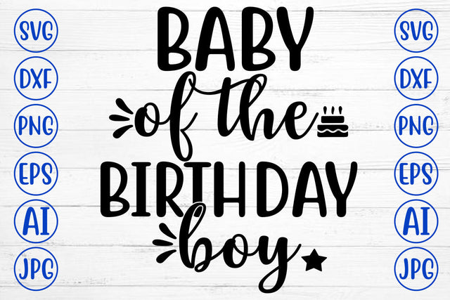 BABY OF THE BIRTHDAY BOY SVG Cut File SVG Syaman 